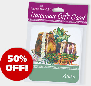 Hawaiian Gift Cards- ON SALE 50% OFF!