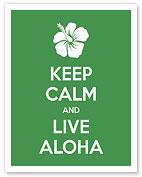 Keep Calm and Live Aloha - Fine Art Prints & Posters