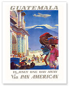 Guatemala via Pan Am - Is Only One Day Away - Fine Art Prints & Posters