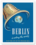 Berlin Germany - Is Calling the World - Visit the City of the World Freedom Bell - Fine Art Prints & Posters