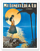 My Lonely Lola Lo (in Hawaii) - Hula Girl - Joe Morris Music Co. - c. 1916 - Fine Art Prints & Posters