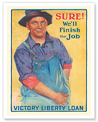 Sure We'll Finish the Job - Victory Liberty Loan - c. 1918 - Fine Art Prints & Posters