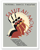 Hello to the World (Salut Au Monde) - Federal Dance Theater Presents - c. 1937 - Giclée Art Prints & Posters