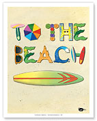 To the Beach - Beach Sand Surfboard Art - Fine Art Prints & Posters