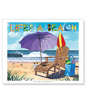 Life's a Beach - Beach Chair, Umbrella, Surfboard & Ocean View - Fine Art Prints & Posters