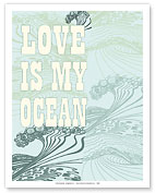 My Ocean is Love - Fine Art Prints & Posters